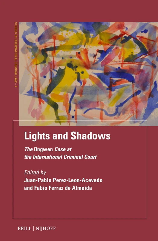 Lights and Shadows: The Ongwen Case at the International Criminal Court: 7 (Studies in International Criminal Law, 7)
