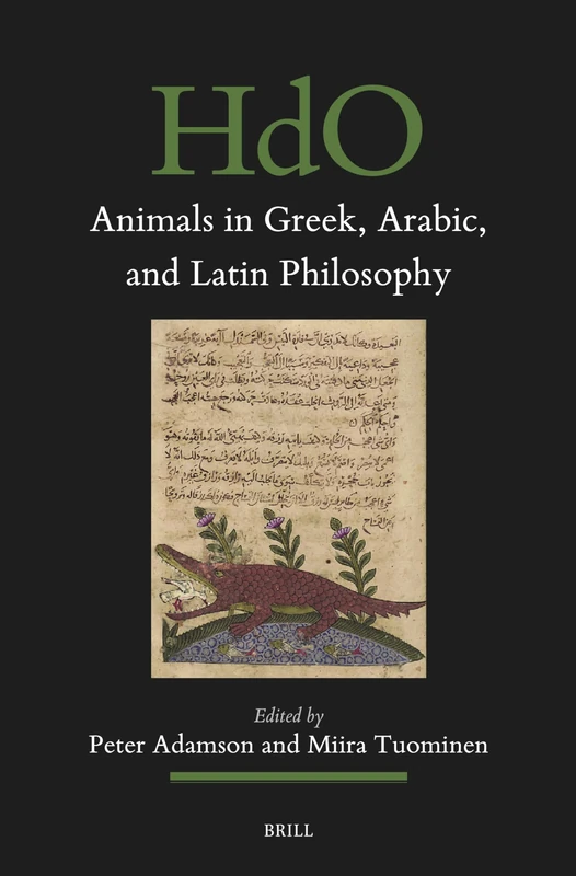 Animals in Greek, Arabic, and Latin Philosophy: 190 (Handbook of Oriental Studies. Section 1 The Near and Middle East, 190)