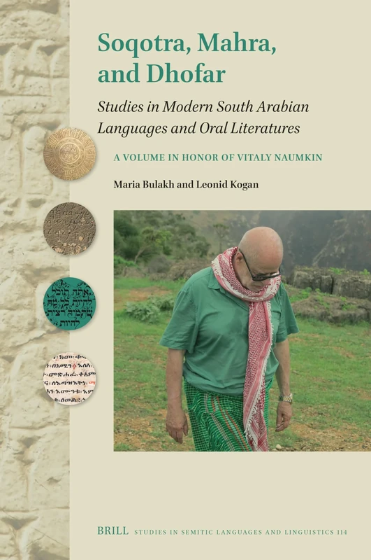 Soqotra, Mahra, and Dhofar: Studies in Modern South Arabian Languages and Oral Literatures. a Volume in Honor of Vitaly Naumkin: 114 (Studies in Semitic Languages and Linguistics)