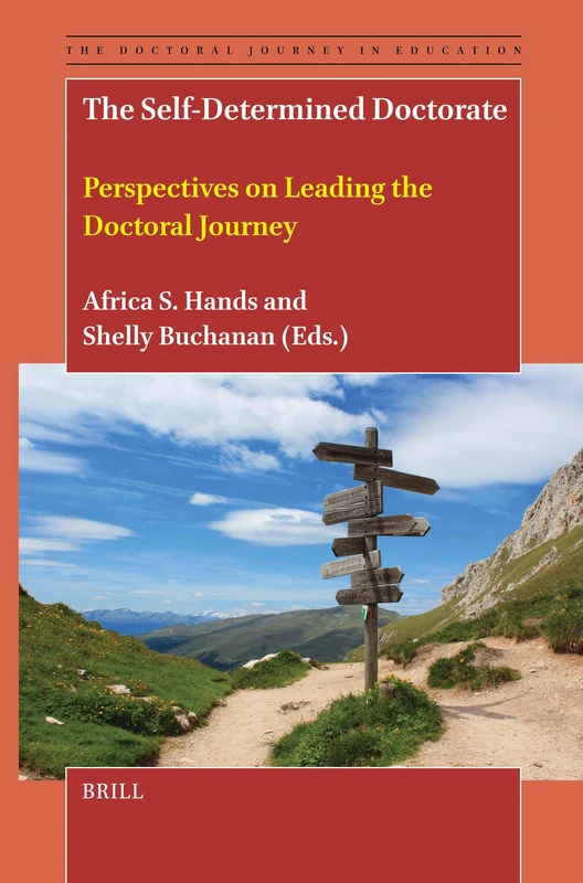 The Self-Determined Doctorate: Perspectives on Leading the Doctoral Journey: 9 (The Doctoral Journey in Education, 9)