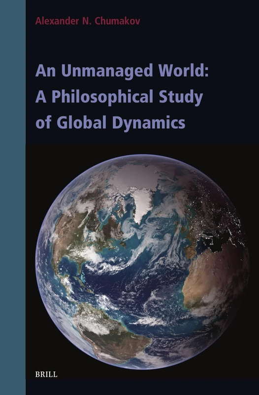 An Unmanaged World: A Philosophical Study of Global Dynamics: 8 (Contemporary Russian Philosophy, 8)