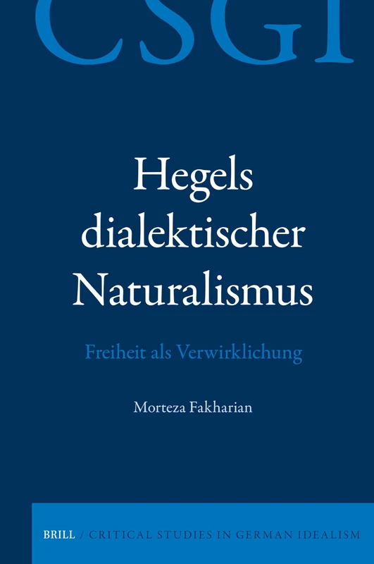 Brill Hegels dialektischer Naturalismus: Freiheit als Verwirklichung