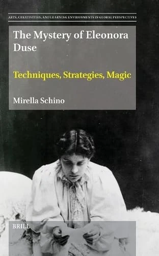 The Mystery of Eleonora Duse: Techniques, Strategies, Magic: 19 (Arts, Creativities, and Learning Environments in Global Perspectives, 19) - Image 1