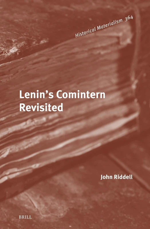 Lenin’s Comintern Revisited: 364 (Historical Materialism Book Series, 364)