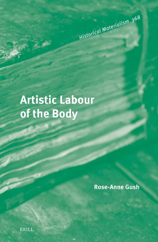 Artistic Labour of the Body: 368 (Historical Materialism Book Series, 368) - Image 1