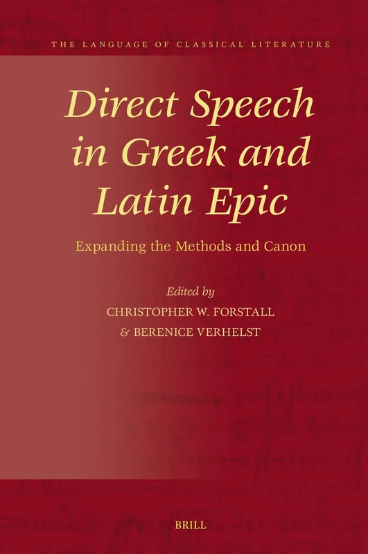 Direct Speech in Greek and Latin Epic: Expanding the Methods and Canon: 43 (The Language of Classical Literature)