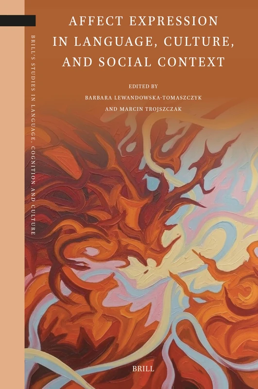Affect Expression in Language, Culture, and Social Context: 45 (Brill's Studies in Language, Cognition and Culture, 45)