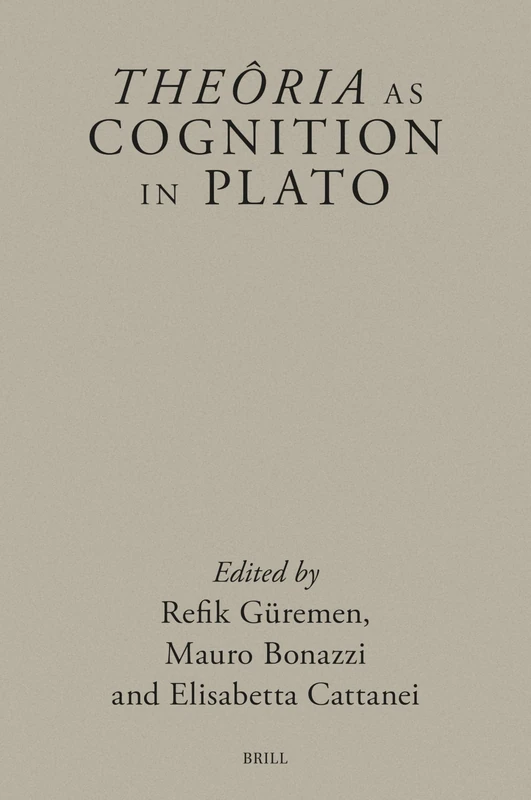 Theôria as Cognition in Plato: 22 (Brill's Plato Studies Series, 22)
