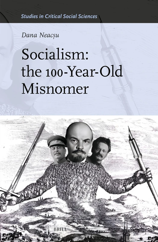 Socialism: the 100-Year-Old Misnomer: 349 (Studies in Critical Social Sciences, 349)