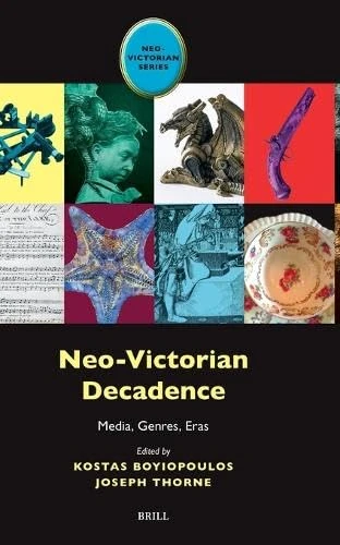 Neo-Victorian Decadence: Media, Genres, Eras: 10 (Neo-Victorian Series, 10)