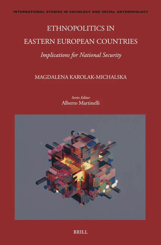 Ethnopolitics in Eastern European Countries: Implications for National Security: 145 (International Studies in Sociology and Social Anthropology)