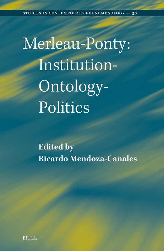 Merleau-Ponty: Institution-Ontology-Politics: 30 (Studies in Contemporary Phenomenology, 30) - Image 1