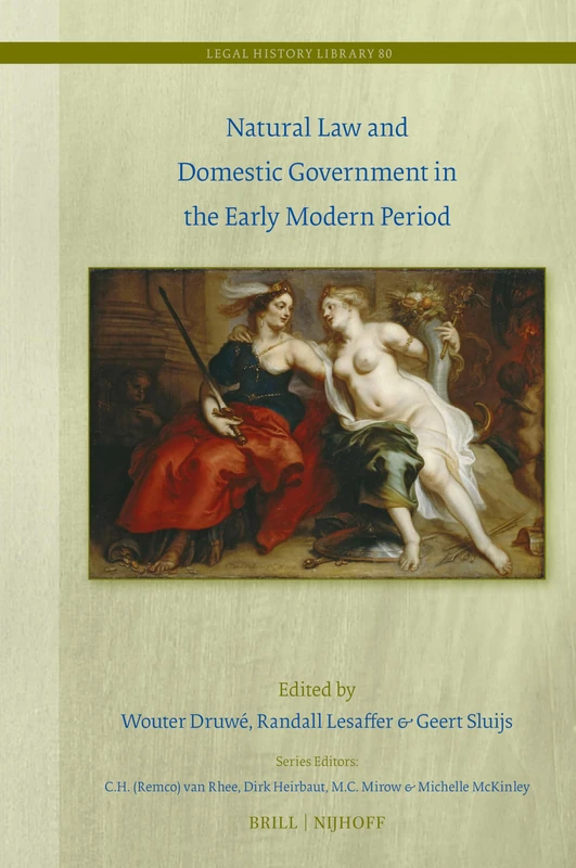 Natural Law and Domestic Government in the Early Modern Period: 80 (Legal History Library, 80)