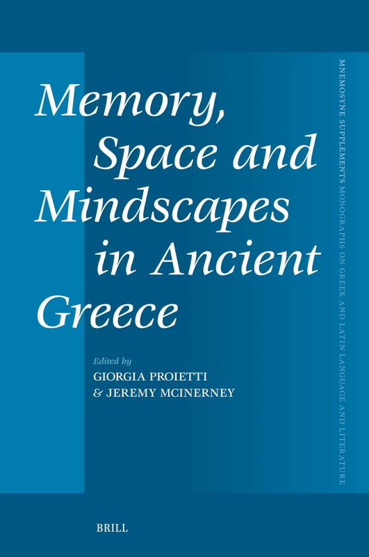 Memory, Space and Mindscapes in Ancient Greece: 500 (Mnemosyne, Supplements, 500)