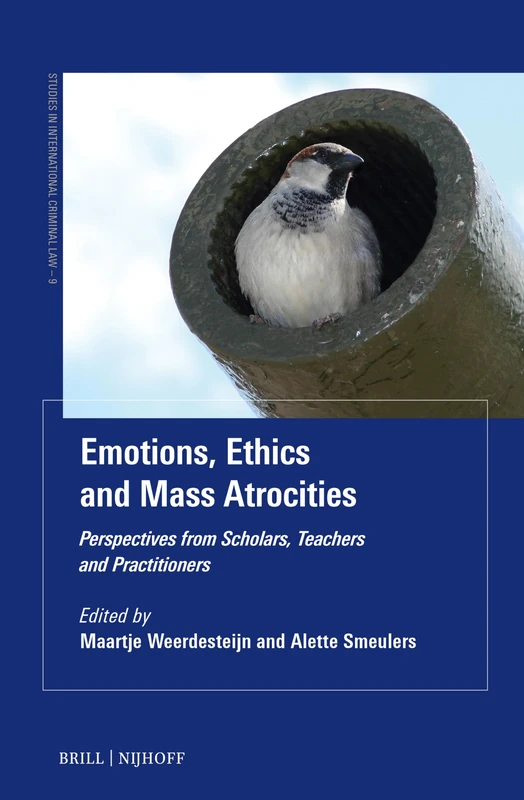 Emotions, Ethics and Mass Atrocities: Perspectives from Scholars, Teachers and Practitioners: 9 (Studies in International Criminal Law, 9) - Image 1