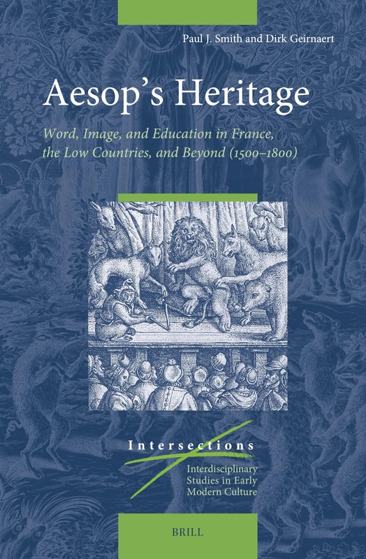 Aesop's Heritage: Word, Image, and Education in France, the Low Countries, and Beyond (1500-1800) (Intersections) - Image 1