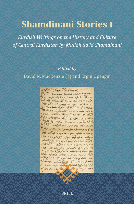 Shamdinani Stories I: Kurdish Writings on the History and Culture of Central Kurdistan by Mullah Saʼid Shamdinani: 3 (Brill Kurdish Studies, 3)
