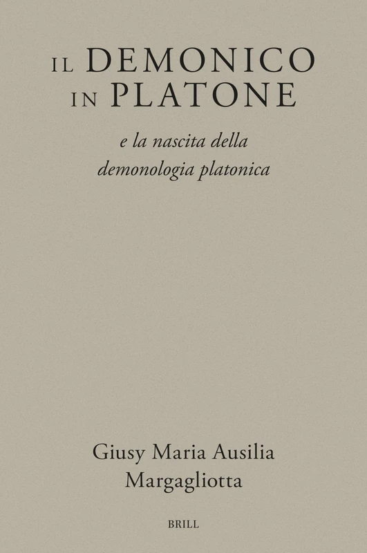 Il demonico in Platone: e la nascita della demonologia platonica: 23 (Brill's Plato Studies Series, 23) - Image 1