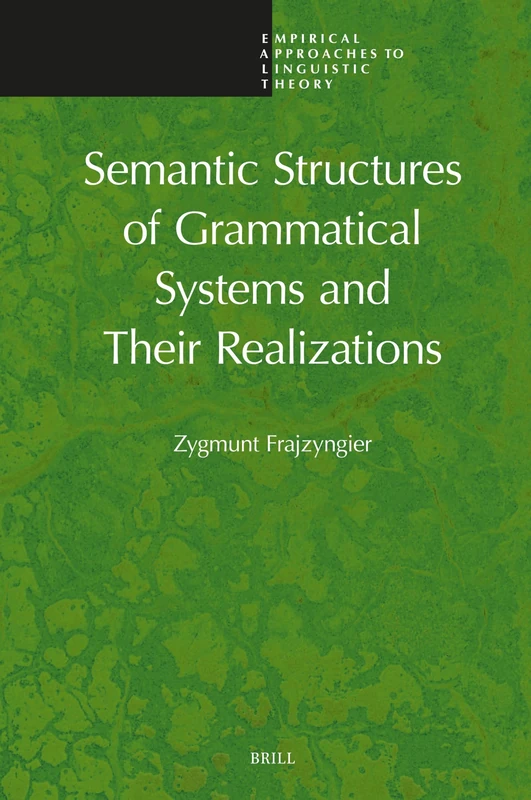Semantic Structures of Grammatical Systems and Their Realizations: 26 (Empirical Approaches to Linguistic Theory, 26) - Image 1