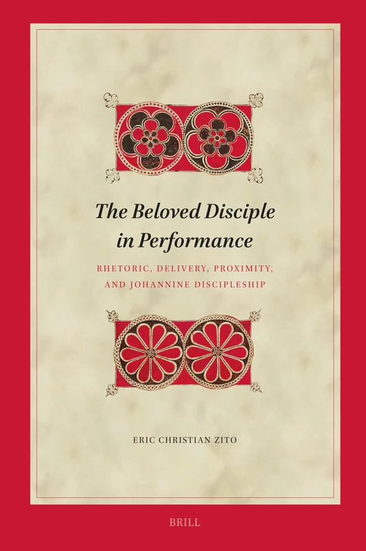 The Beloved Disciple in Performance: Rhetoric, Delivery, Proximity, and Johannine Discipleship: 238 (Biblical Interpretation Series, 238) - Image 1