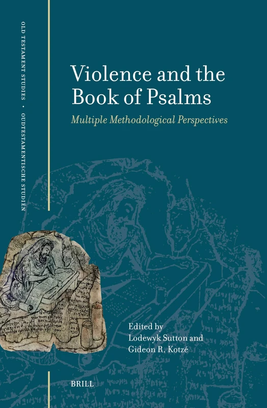 Violence and the Book of Psalms: Multiple Methodological Perspectives: 85 (Oudtestamentische Studiën, Old Testament Studies, 85)