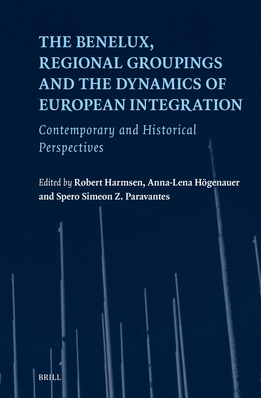 The Benelux, Regional Groupings and the Dynamics of European Integration: Contemporary and Historical Perspectives: 39 (European Studies, 39) - Image 1