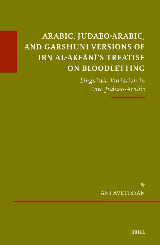 Arabic, Judaeo-Arabic, and Garshuni Versions of Ibn al-Akfānī’s Treatise on Bloodletting: Linguistic Variation in Late Judaeo-Arabic: 104 (Études sur le judaïsme médiéval, 104) - Image 1