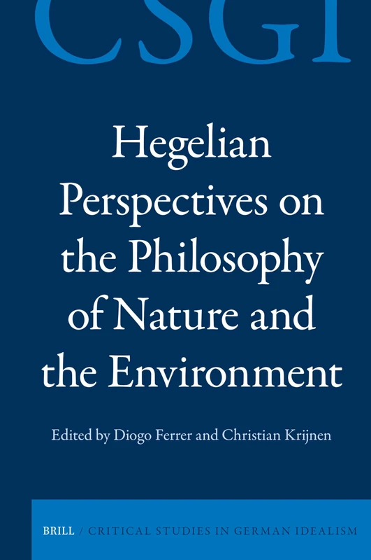 Hegelian Perspectives on the Philosophy of Nature and the Environment: 43 (Critical Studies in German Idealism, 43) - Image 1