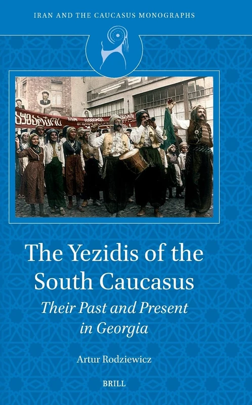 The Yezidis of the South Caucasus: Their Past and Present in Georgia: 8 (Iran and the Caucasus Monographs, 8) - Image 1