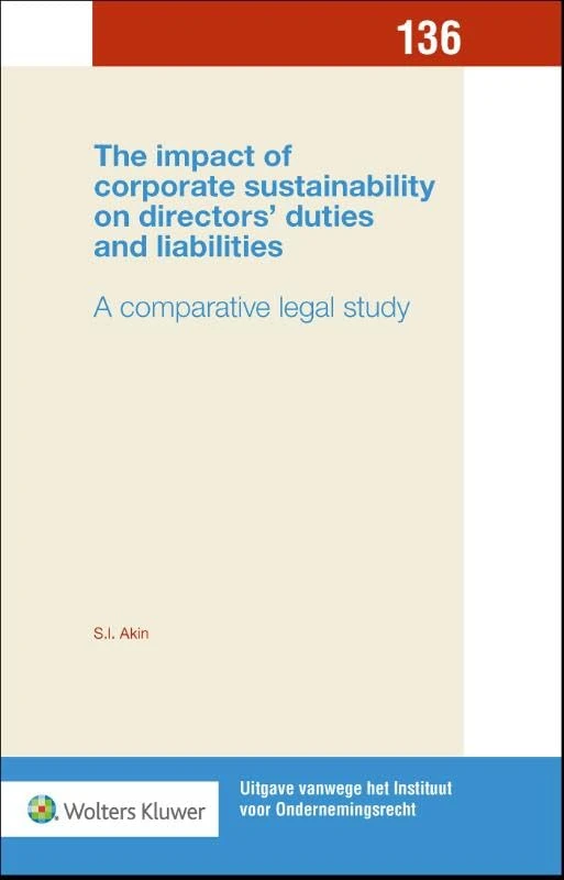 The impact of corporate sustainability on directors’ duties and liabilities: A comparative legal study (Uitgave vanwege het Instituut voor Ondernemingsrecht, 136) - Image 1