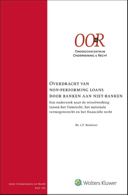 Overdracht van non-performing loans door banken aan niet-banken: een onderzoek naar de wisselwerking tussen het unierecht, het nationale vermogen (Onderneming en recht)