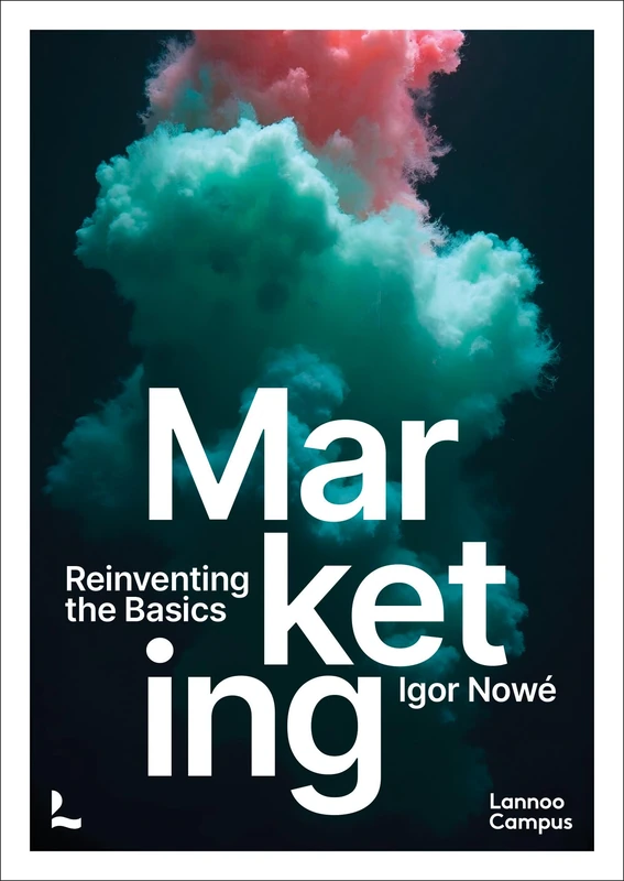 Marketing: Reinventing the Basics (Lannoo Campus)