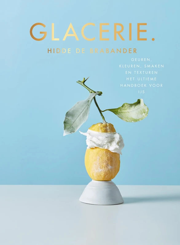 Glacerie.: geuren, kleuren, smaken : het ultieme handboek voor ijs - Image 1
