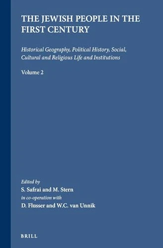 The Jewish People in the First Century, Volume 2: Historical Geography, Political History, Social, Cultural and Religious Life and Institutions: 1/2 ... Rerum Iudaicarum ad Novum Testamentum, 1/2)
