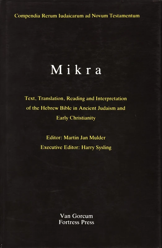 The Literature of the Jewish People in the Period of the Second Temple and the Talmud, Volume 1 Mikra: Text, Translation, Reading and Interpretation ... Rerum Iudaicarum ad Novum Testamentum, 2/1)