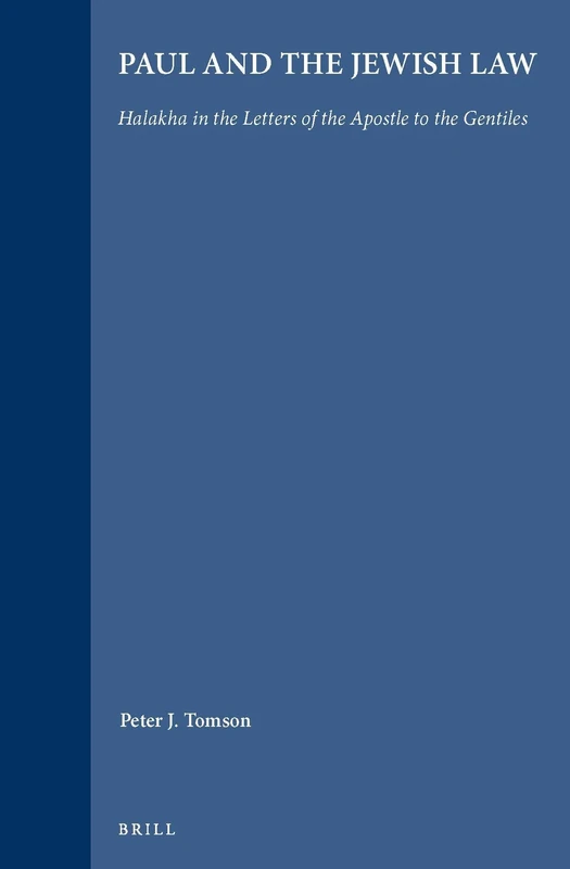 Jewish Traditions in Early Christian Literature, Volume 1 Paul and the Jewish Law: Halakha in the Letters of the Apostle to the Gentiles: 3/1 (Compendia Rerum Iudaicarum ad Novum Testamentum, 3/1)