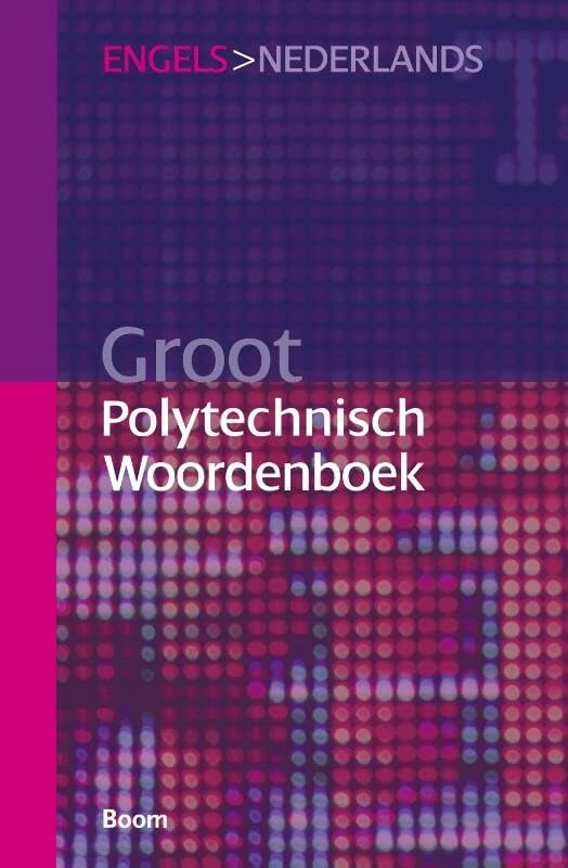 Groot polytechnisch woordenboek Engels>Nederlands