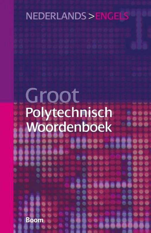 Groot polytechnisch woordenboek Nederlands>Engels