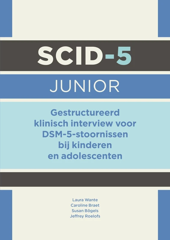 SCID-5 Junior: gestructureerd klinisch interview voor DSM-5-stoornissen bij kinderen en adolescenten