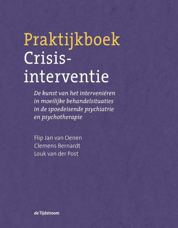Praktijkboek crisisinterventie: de kunst van het interveniëren in moeilijke behandelsituaties in de spoedeisende psychiatrie en psychotherapie