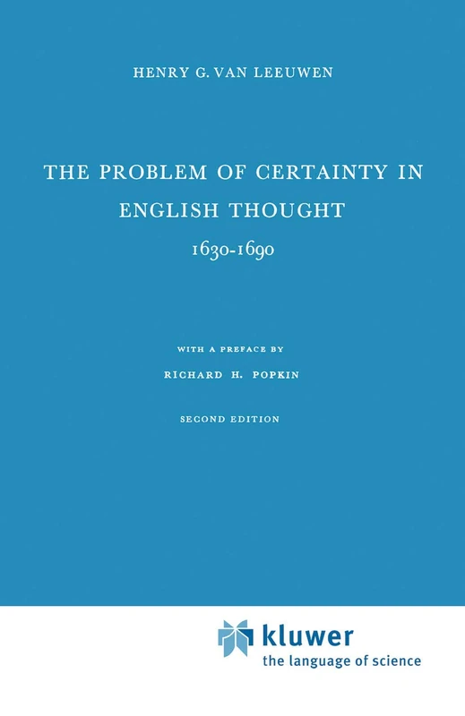 The Problem of Certainty in English Thought 1630–1690: 3 (International Archives of the History of Ideas Archives internationales d'histoire des idées, 3)