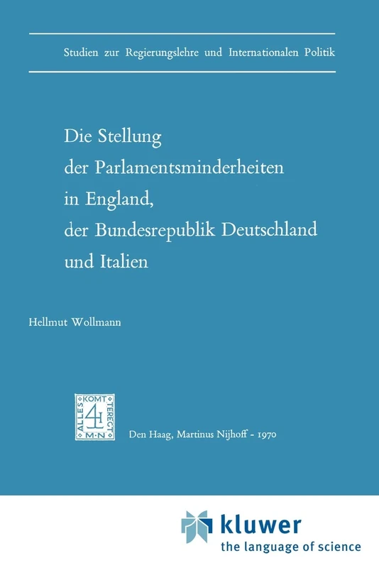 Die Stellung der Parlamentsminderheiten in England, der Bundesrepublik Deutschland und Italien: 3 (Studien zur Regierungslehre und Internationalen Politik, 3)