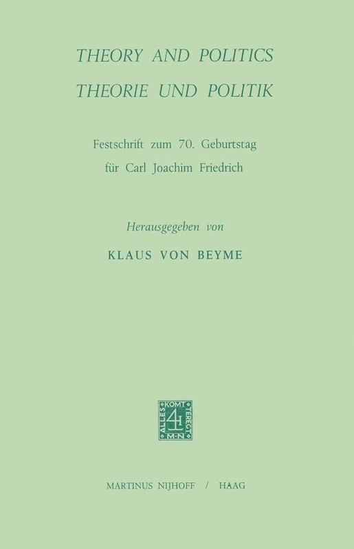 Theory and Politics / Theorie und Politik: Festschrift zum 70. Geburtstag für Carl Joachim Friedrich