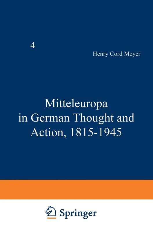 Mitteleuropa in German Thought and Action, 1815–1945: 4 (International Scholars Forum, 4)