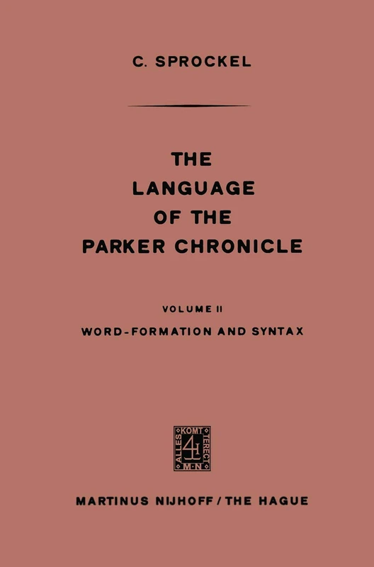 The Language of the Parker Chronicle: Volume II Word-Formation and Syntax
