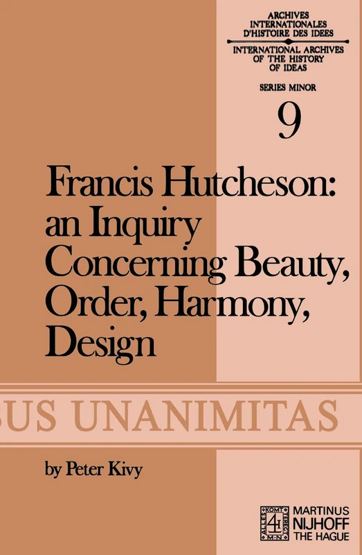 Francis Hutcheson: An Inquiry Concerning Beauty, Order, Harmony, Design: 9 (Archives Internationales D'Histoire Des Idées Minor, 9)