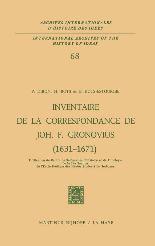 Inventaire de la correspondance de Johannes Fredericus Gronovius (1631-1671): 68 (International Archives of the History of Ideas Archives internationales d'histoire des idées, 68)