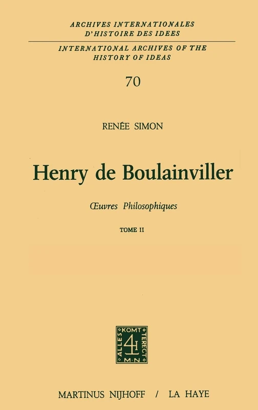 Henry de Boulainviller Tome II: 0euvres philosophiques: 70 (International Archives of the History of Ideas Archives internationales d'histoire des idées, 70)