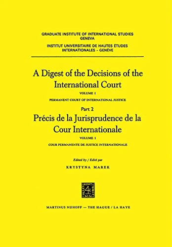 A Digest of the Decisions of the International Court / Precis De La Jurisprudence De La Cour Internationale: Volume I: 1