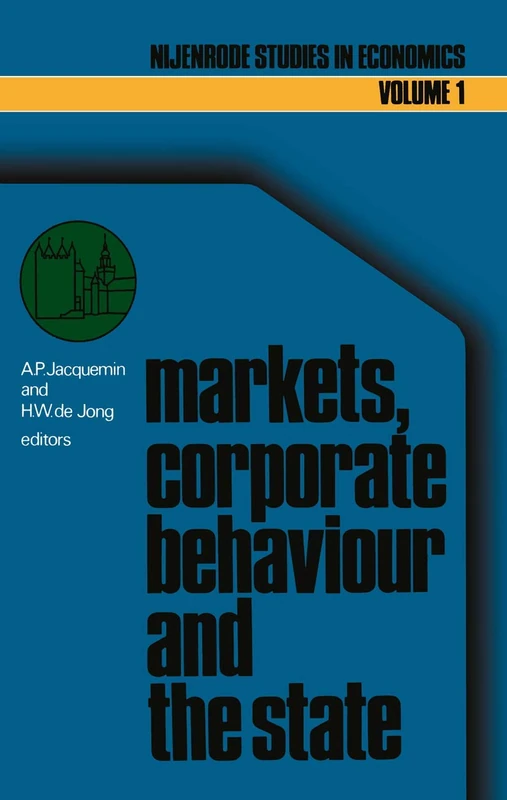 Markets, corporate behaviour and the state: International aspects of industrial organization: 1 (Nijenrode Studies in Econometrics, 1)